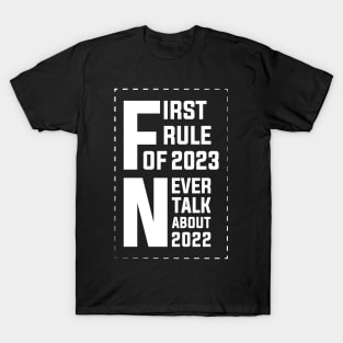 Funny New Year 2023 Sayings, First Rule Of 2023 Never Talk About 2022 T-Shirt